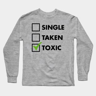 Single Taken Toxic Long Sleeve T-Shirt